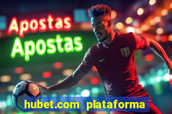 hubet.com plataforma de jogos