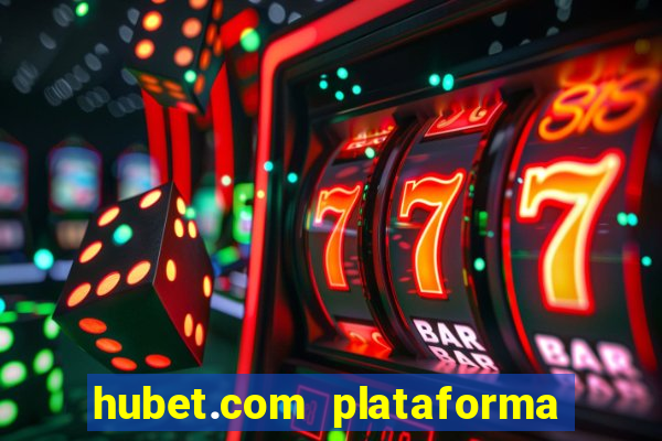 hubet.com plataforma de jogos