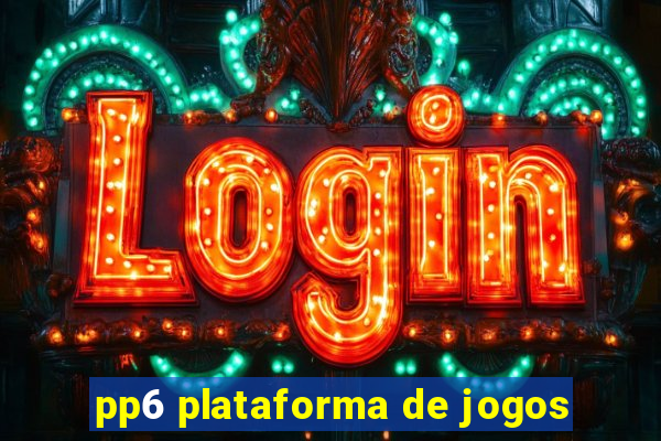 pp6 plataforma de jogos