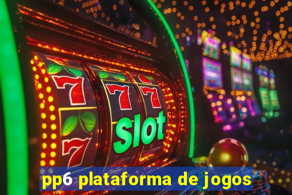 pp6 plataforma de jogos