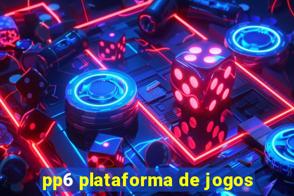 pp6 plataforma de jogos