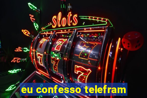 eu confesso telefram