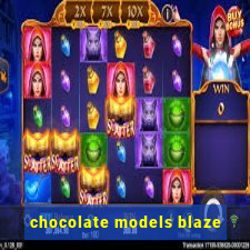 chocolate models blaze