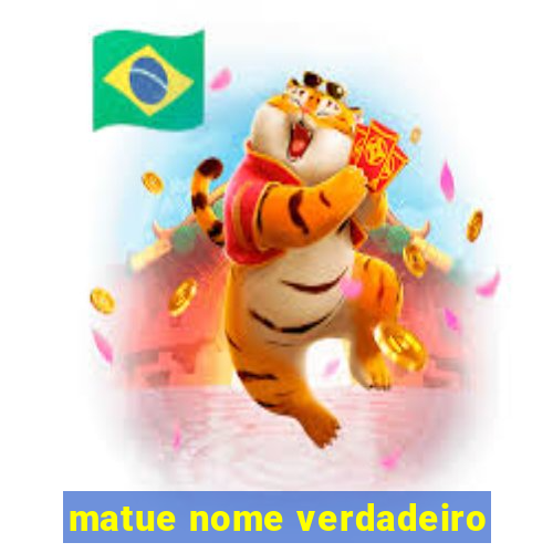 matue nome verdadeiro