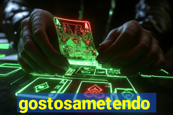 gostosametendo