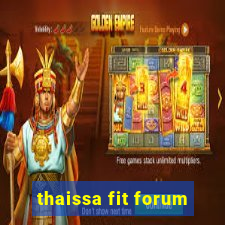 thaissa fit forum