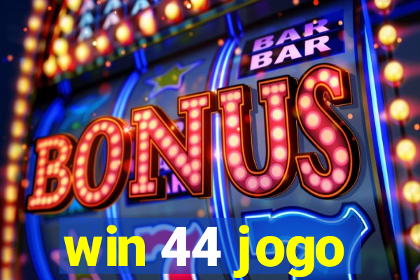 win 44 jogo