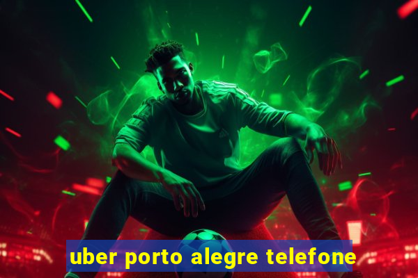 uber porto alegre telefone