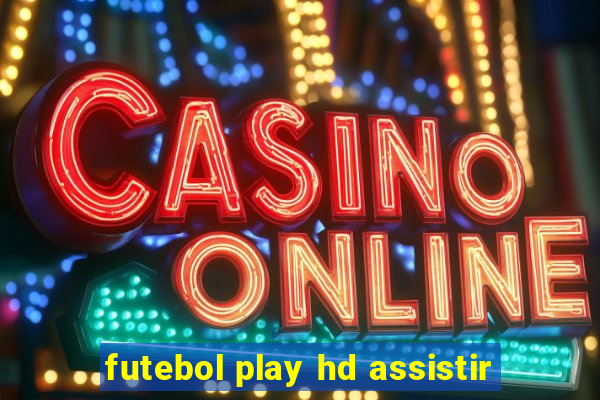 futebol play hd assistir