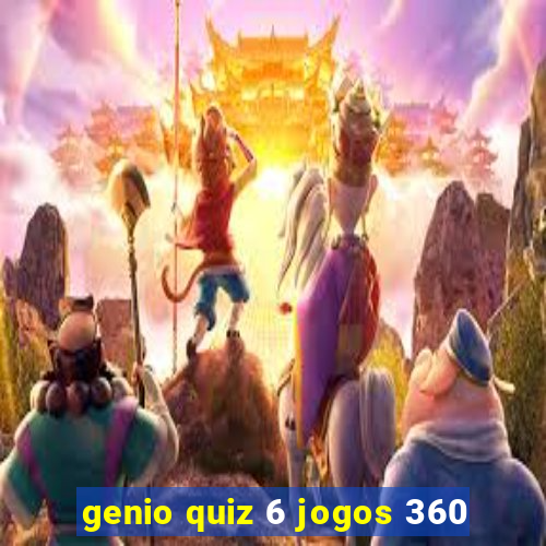 genio quiz 6 jogos 360