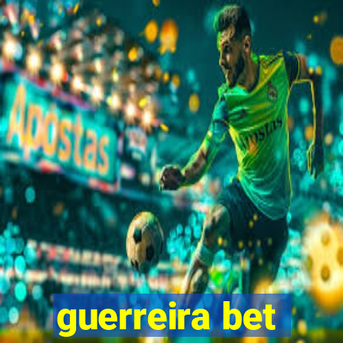 guerreira bet