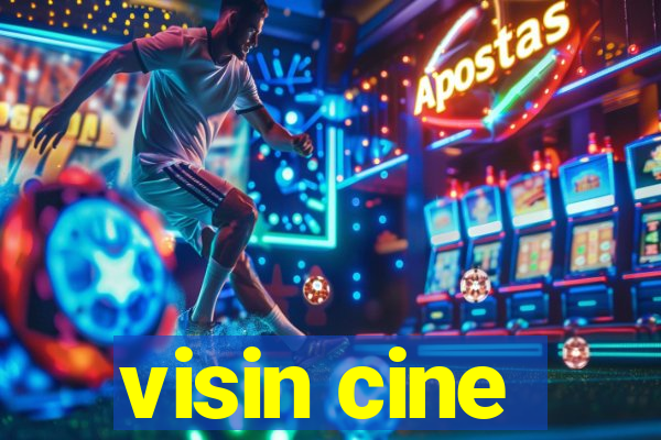 visin cine