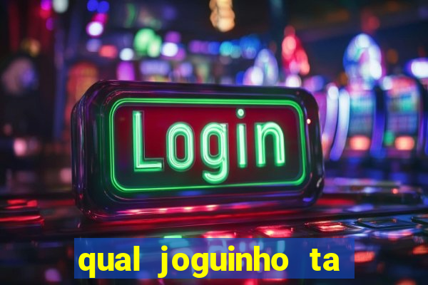 qual joguinho ta pagando agora