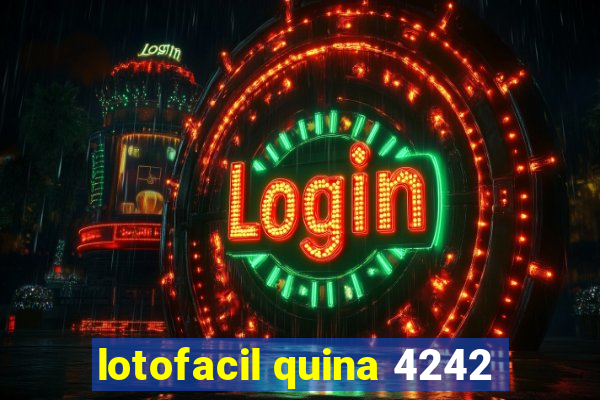 lotofacil quina 4242