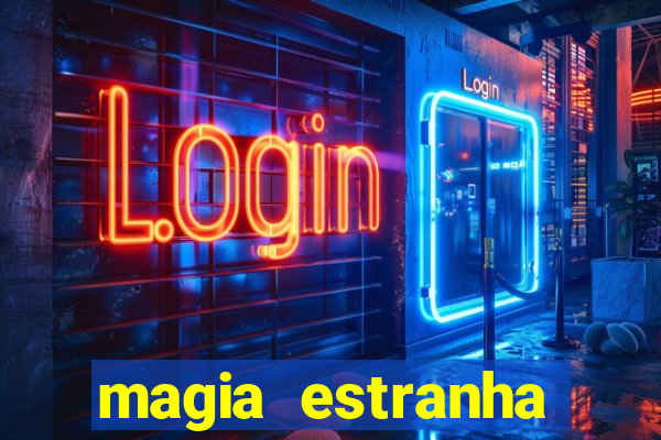 magia estranha filme completo dublado online