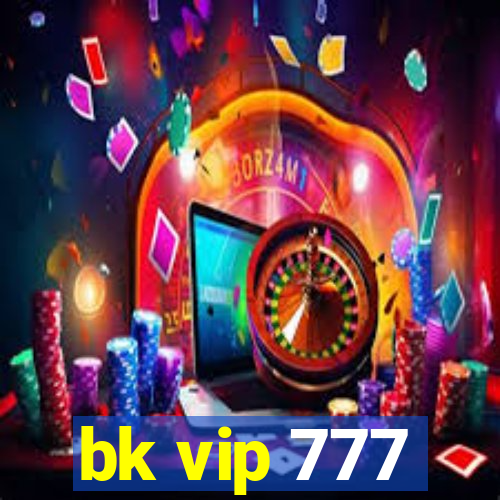 bk vip 777