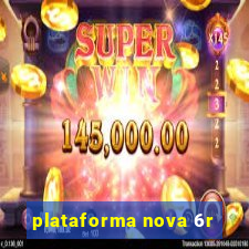 plataforma nova 6r