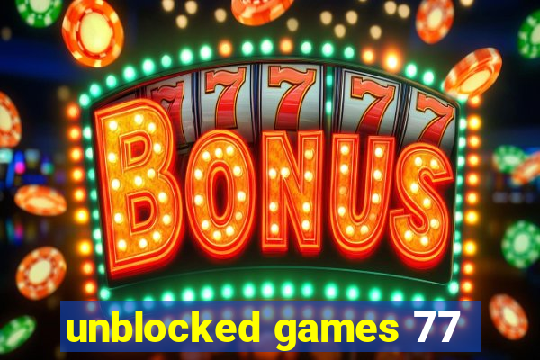 unblocked games 77