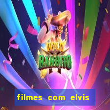 filmes com elvis presley dublado