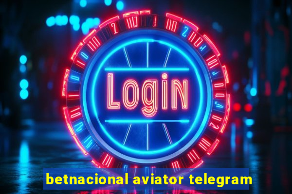 betnacional aviator telegram