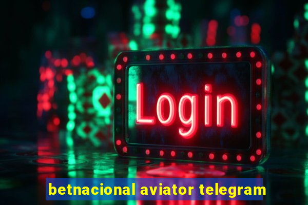 betnacional aviator telegram