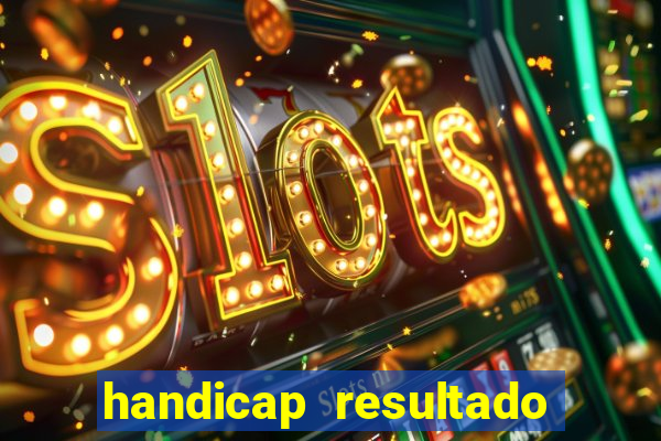 handicap resultado final -1