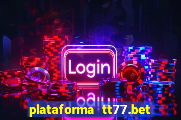 plataforma tt77.bet é confiável