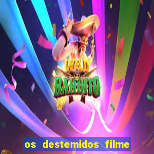 os destemidos filme completo dublado futebol