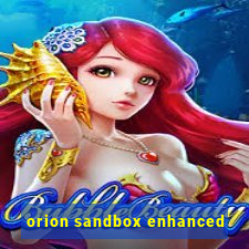 orion sandbox enhanced