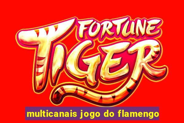 multicanais jogo do flamengo