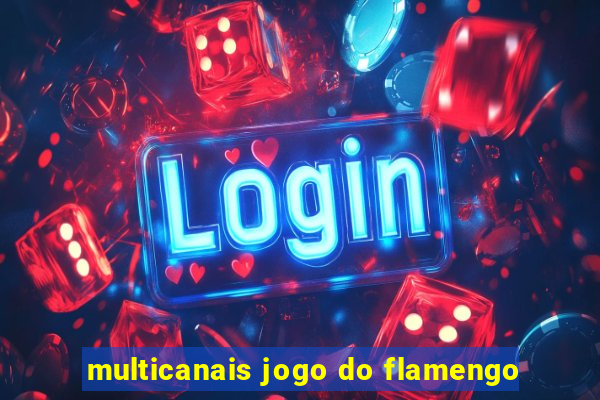 multicanais jogo do flamengo