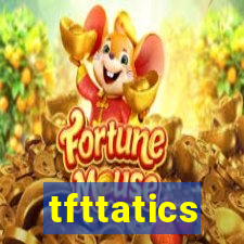 tfttatics