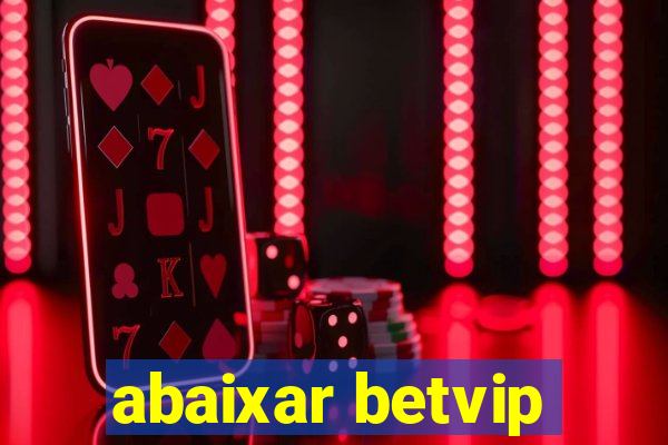 abaixar betvip