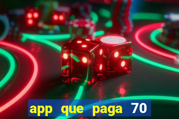 app que paga 70 reais para se cadastrar