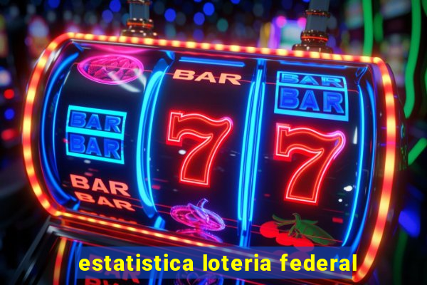 estatistica loteria federal