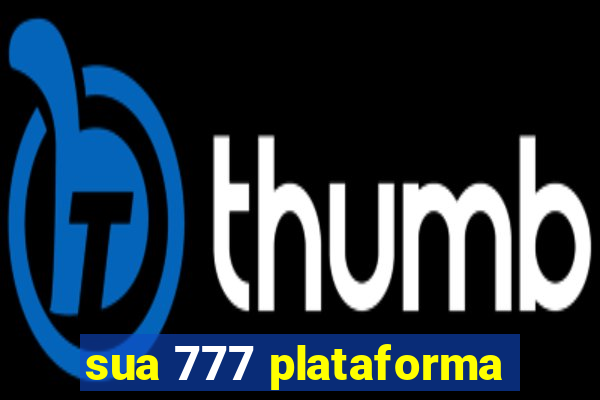 sua 777 plataforma