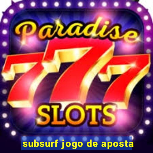 subsurf jogo de aposta