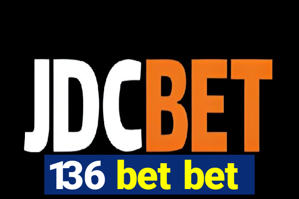 136 bet bet