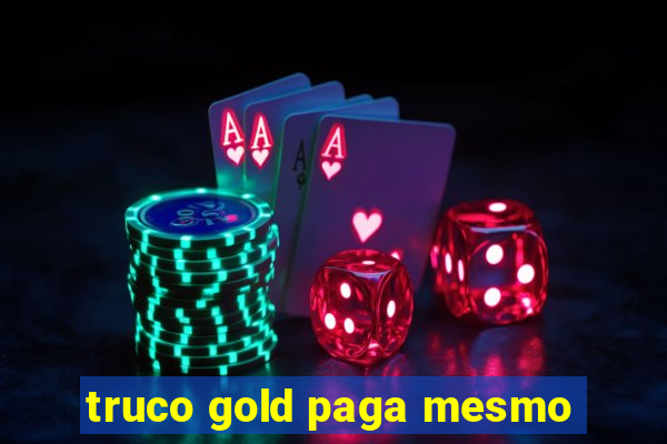 truco gold paga mesmo