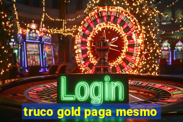 truco gold paga mesmo