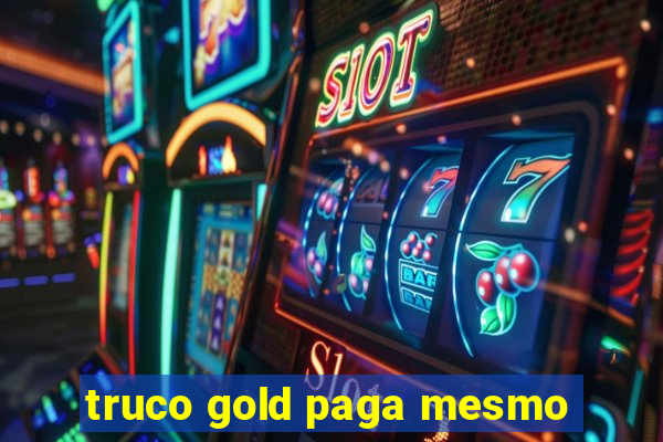 truco gold paga mesmo