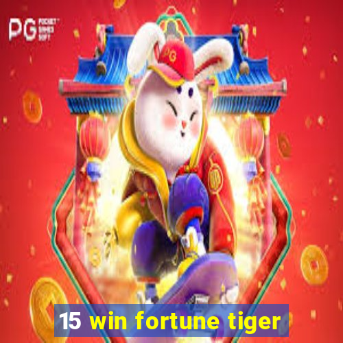 15 win fortune tiger