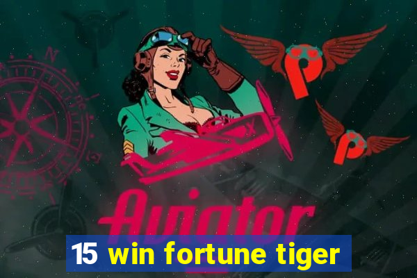 15 win fortune tiger