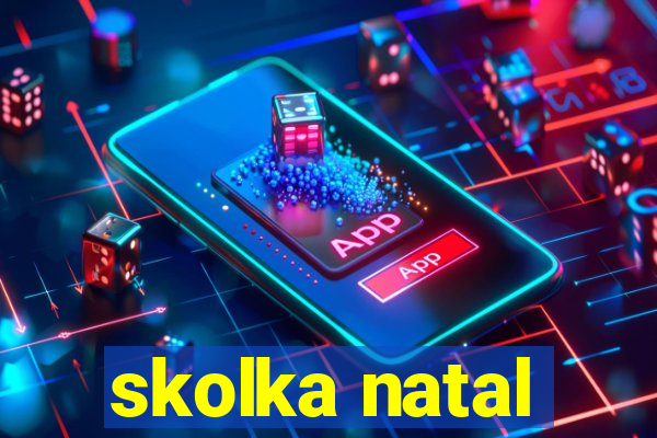 skolka natal