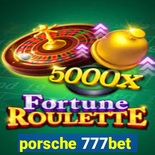 porsche 777bet