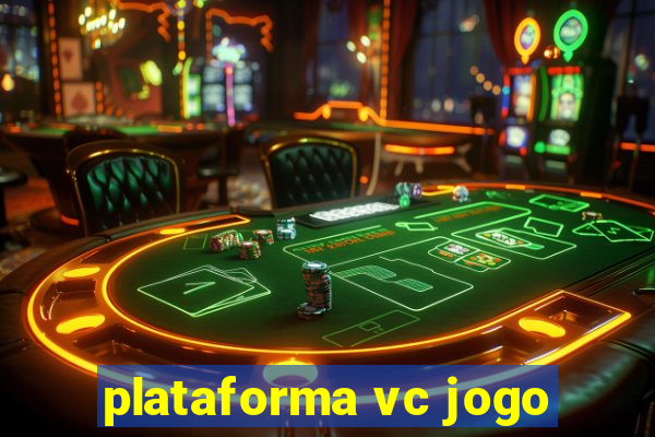 plataforma vc jogo