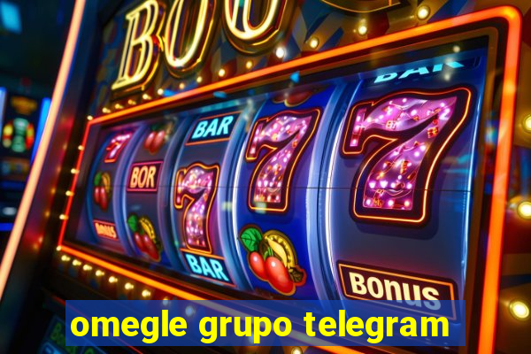 omegle grupo telegram