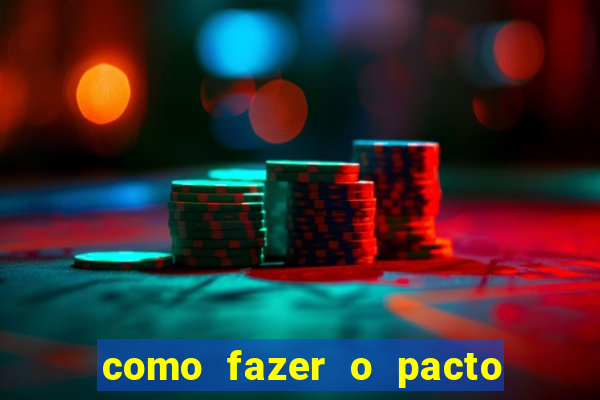 como fazer o pacto da riqueza