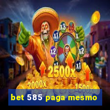 bet 585 paga mesmo