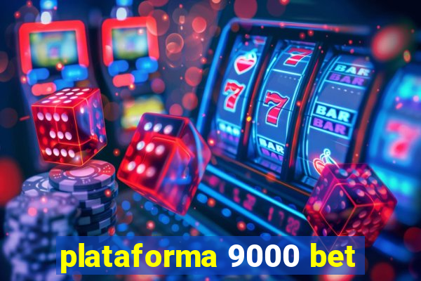 plataforma 9000 bet